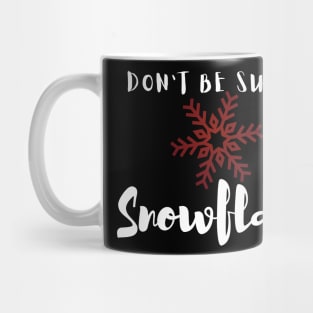 Don't Be a Snowflake Mug